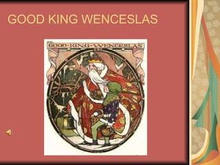 GOOD KING WENCESLAS 