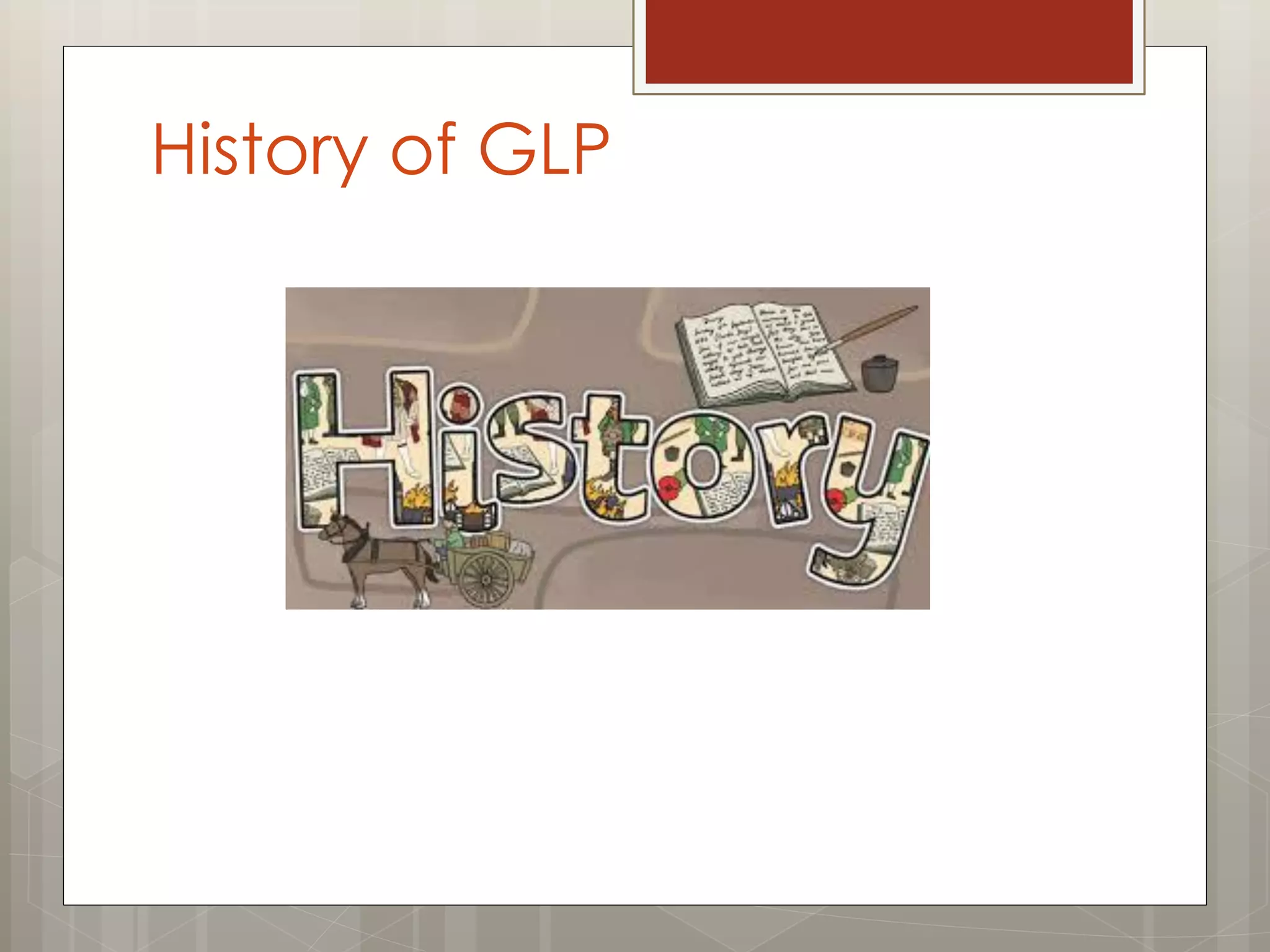 History of GLP
 