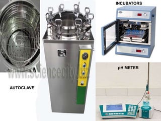 AUTOCLAVE
INCUBATORS
pH METER
 