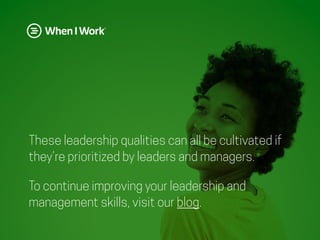 These leadership qualities can all be cultivated if
they’re prioritized by leaders and managers.
To continue improving your leadership and
management skills, visit our blog.
 