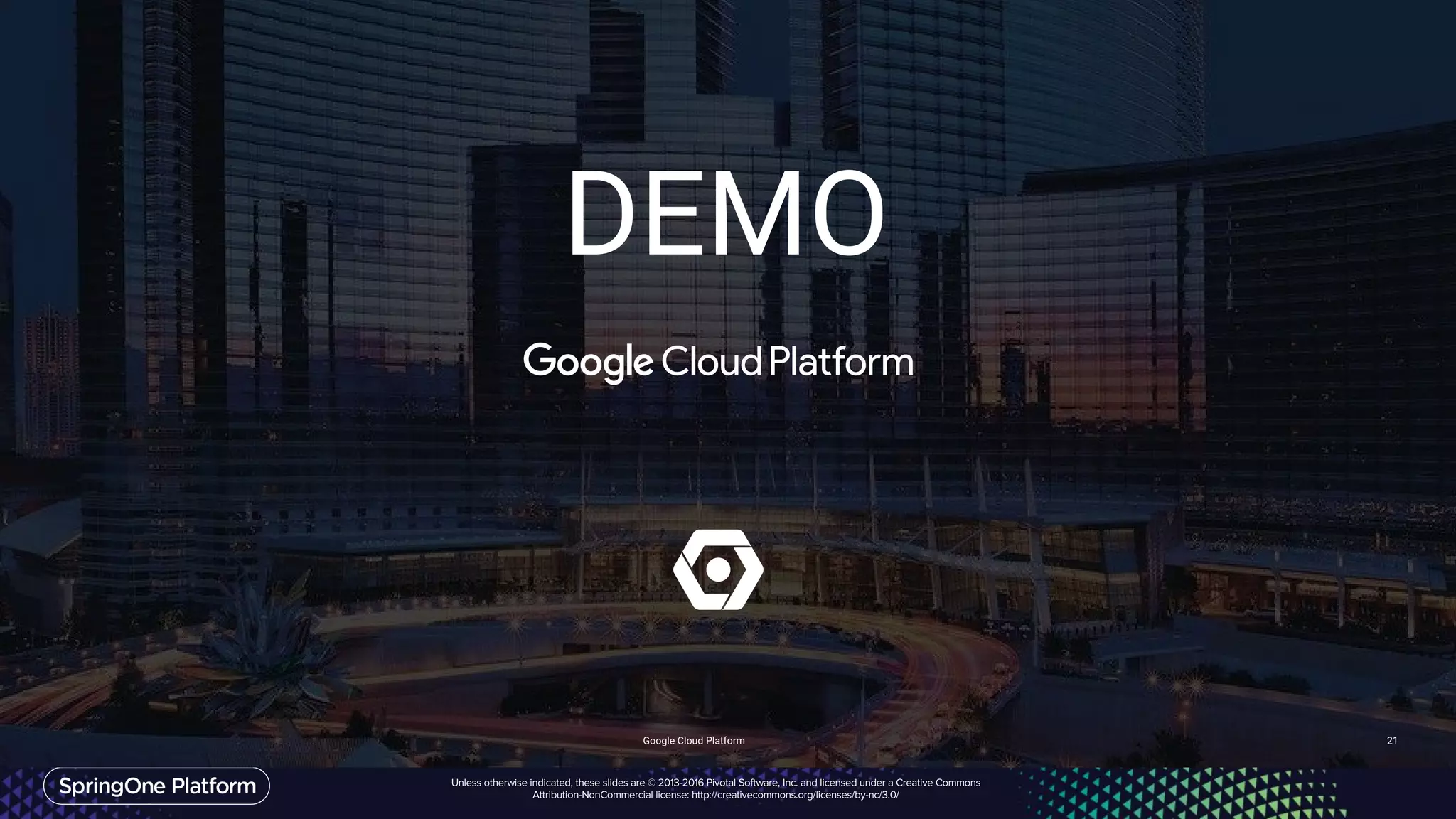 DEMO
Google Cloud Platform 21
 