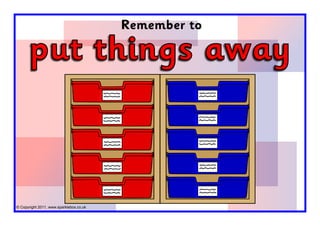 © Copyright 2011, www.sparklebox.co.uk
put things away
Remember to