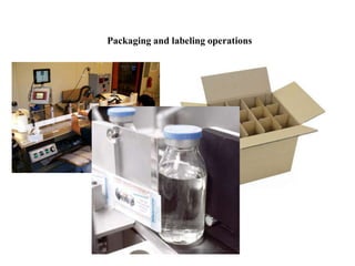 Packaging and labeling operations
 
