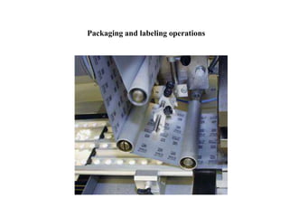 Packaging and labeling operations
 