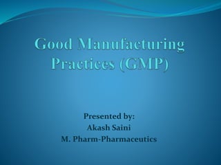 Presented by:
Akash Saini
M. Pharm-Pharmaceutics
 