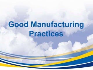 Good Manufacturing
Practices
 