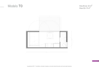 by goodmood 2011 - É proibida a utilização completa ou em parte deste documento sem autorização expressa.
Modelo T0 Área Bruta: 22 m2
Área Útil: 15 m2
 