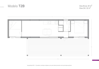 by goodmood 2011 - É proibida a utilização completa ou em parte deste documento sem autorização expressa.
Modelo T2B Área Bruta: 69 m2
Área Útil: 32 m2
 
