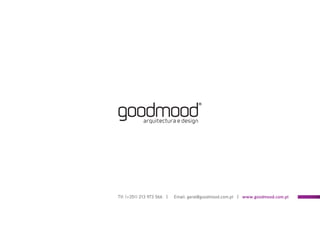 Tlf: (+351) 213 973 566 | Email: geral@goodmood.com.pt | www.goodmood.com.pt
®
 