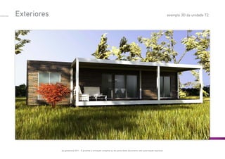 Exteriores exemplo 3D da unidade T2
by goodmood 2011 - É proibida a utilização completa ou em parte deste documento sem autorização expressa.
 