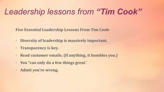 Leadership lessons from “Tim Cook”
Five Essential Leadership Lessons From Tim Cook-
• Diversity of leadership is massively...