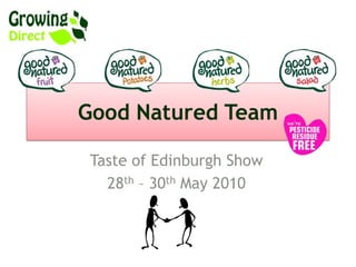 Good Natured Team Taste of Edinburgh Show 28th – 30th May 2010 