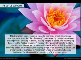 'This transition from economic value to economic creativity marks a paradigm shift from the “Box-Economy”, measured by the...