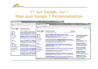 1er sur Google, oui !
Mais quel Google ? Personnalisation
 