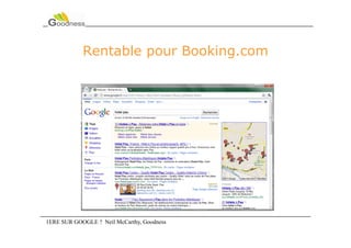 Rentable pour Booking.com




1ERE SUR GOOGLE ? Neil McCarthy, Goodness
 