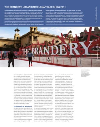 THE BRANDERY. URBAN BARCELONA TRADE SHOW 2011




                                                                                                                                                                                         EN pRimERA líNEA
La próxima edición de The Brandery confirmará su deseo de llevar el show más          fuertes del evento es la Fashion Xperience, por tener lugar en una ciudad
allá de lo que se entiende convencionalmente por un evento de moda. La clave de       que se sitúa a la vanguardia del arte y el diseño. El show incluye pasarelas, el
The Brandery. Urban Barcelona Trade Show 2011 es el concepto de hot spot, ya          Blogger Meeting Point, exposiciones, competiciones (de escaparatismo para
que el evento ha sido concebido para convertirse en una intersección de moda          tiendas de Barcelona, Madrid, Baleares y otras partes de España, por ejemplo),
urbana, música en directo (gracias a un acuerdo con Advanced Music, productora        así como series de conferencias, como The Laundry, o el laboratorio de ideas
del festival Sónar de música avanzada y arte multimedia y socio musical de The        Brandery, que contará con ponentes como el economista Leopoldo Abadía,
Brandery), tendencias, creatividad, diseño y negocios.                                Isabel Mesa, directora para España y Portugal de Worth Global Style Network,
                                                                                      la neurofilósofa Inma Peñaranda y Javier Nieto, profesor de ESADE y EINA y
Por otra parte, The Brandery no solo se orienta a la moda, sino que busca un          presidente del grupo Santa & Cole.
concepto mucho más amplio de creatividad y, en este sentido, uno de los puntos




                                                                                                                                                                                                    7




                                                                                                                                                                                                    Barcelona Good News
                                                                                                                                                               A DíA DE HOY, BARCElONA
                                                                                                                                                               mANTiENE SU iNFlUENCiA
                                                                                                                                                               EN lA FABRiCACiÓN,
                                                                                                                                                               FOmENTANDO El DiSEÑO
                                                                                                                                                               Y lA CREATiViDAD COmO
                                                                                                                                                               FACTORES FUNDAmENTAlES
                  demandas de firmas de moda atraídas         puestos de trabajo en el parque logístico    las que ya cuenta Custo, así como a las
                                                                                                                                                               pARA lA iNNOVACiÓN Y lA
                  por la ciudad y boutiques de nueva          de lliçà d’Amunt. El complejo de la em-      que funcionan como franquicias.                     COmpETiTiViDAD

                  apertura, dándoles apoyo logístico tanto    presa basado en Barcelona se completará      por su parte, Desigual ha reiterado su
                  para facilitarles los trámites munici-      en diez años, pero mango espera en solo      compromiso con el mercado alemán
                  pales como en términos de relaciones        cuatro duplicar sus ventas y sus benefi-     y tiene planeado abrir tiendas en los
                  y vínculos con inversores clave de la       cios y abrir 700 nuevos puntos de venta.     aeropuertos de Hanover, Dortmund,
                  ciudad. Como resultado, la empresa in-      El proyecto de lliçà d’Amunt aportará a      Düsseldorf, Núremberg y múnich, lo
                  ternacional Guess inauguró en septiem-      la empresa 400.000 metros cuadrados          cual viene a complementar su presencia
                  bre una tienda en el paseo de Gràcia y,     desde los que distribuir productos a todo    en doce aeropuertos internacionales
                  en noviembre, la famosa joyería Tiffany     el mundo, excepto a China, donde ya tiene    como parís, miami, Atlanta y Houston.
                  abrió su primera sede en Barcelona en el    su centro. mango da trabajo a aproxima-      Desigual, que cerró el ejercicio de 2010
                  mismo barrio comercial. por otra parte,     damente un total de 10.000 personas re-      con una facturación de 435 millones de
                  trabajamos activamente con los eventos      partidas por todo el mundo, tiene el 81%     euros (un 44% más que en 2009), tam-
                  que fomentan la posición internacional      de su negocio en mercados internacio-        bién inaugurará una oficina en Shanghái
                  de Barcelona como ciudad de referencia      nales y cuenta con más de 2.000 puntos       para preparar su lanzamiento en China
                  en cuanto a moda y tendencias” (eventos     de venta en 103 países. En 2010, facturó     el próximo año, y está invirtiendo recur-
                  que se detallan en el presente artículo)    un 11% más respecto al año anterior,         sos en su establecimiento en Estados
                  “y trabajamos para el reconocimiento        sin olvidar el aumento de las ventas por     Unidos. Hay que mencionar también
                  del talento creativo de la ciudad”.         internet, las cuales alcanzaron un 80%       los recientes movimientos de puig, que,
                                                              el pasado año, lo que se tradujo en 21       con la adquisición de la marca fran-
                  El trampolín de Barcelona                   millones de euros.                           cesa Jean paul Gaultier, ha reforzado
                  mango, en particular, es un ejemplo que     En la misma línea, una de las últimas no-    su posición en la industria de la moda.
                  ilustra la forma en que Barcelona trabaja   ticias sobre Custo se refería a su inten-    Este negocio familiar cerró el ejercicio
                  para dar apoyo a proyectos relacionados     ción de establecer tiendas en ciudades       de 2010 con un valor de ventas de 1.202
                  con el sector de la moda, el diseño y la    peruanas en asociación con el grupo de       millones de euros (hasta un 22% más
                  creatividad, sirviendo en muchos casos      tiendas chileno Ripley. la empresa ca-       respecto al año anterior) y está pla-
                  de trampolín para lanzarse al crecimien-    talana también tiene planeado estable-       neando inyectar recursos en Jean paul
                  to internacional.                           cerse en Caracas (Venezuela), São paulo      Gaultier, que se une a las marcas paco
                  En abril de este mismo año, por ejemplo,    (Brasil) y Quito (Ecuador). Estas instala-   Rabanne, Carolina Herrera y Nina Ricci,
                  se anunció que mango crearía 1.500          ciones se sumarían a las 80 tiendas con      también controladas por puig.
 