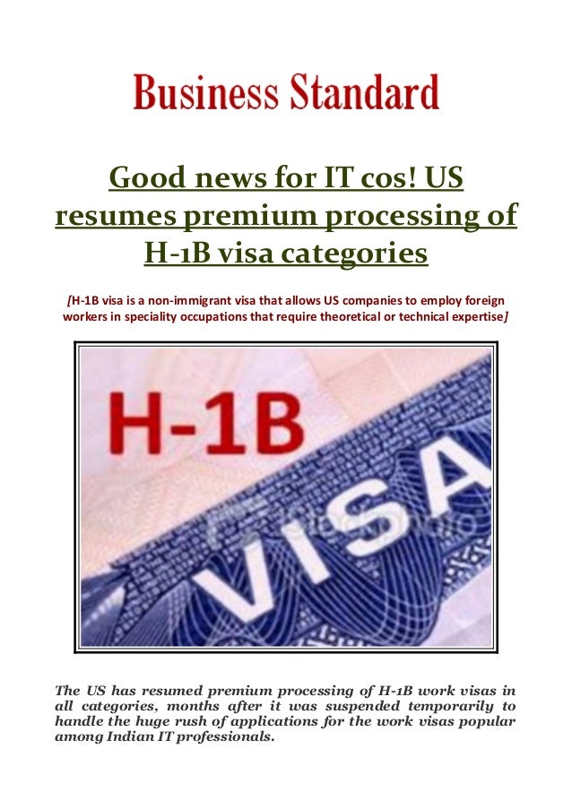 good news for it cos us resumes premium processing of h 1b visa cate categories in a resumes