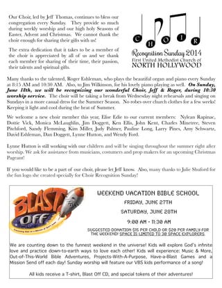 Many thanks to the talented, Roger Eshleman, who plays the beautiful organ and piano every Sunday
at 8:15 AM and 10:30 AM. Also, to Jim Wilkinson, for his lovely piano playing as well. On Sunday,
June 18th, we will be recognizing our wonderful Choir, Jeff & Roger, during 10:30
worship service. The choir will be taking a break from Wednesday night rehearsals and singing on
Sundays in a more casual dress for the Summer Season. No robes over church clothes for a few weeks!
Keeping it light and cool during the heat of Summer.
We welcome a new choir member this year, Elise Edie to our current members: Nylean Rapinac,
Dottie Vick, Monica McLaughlin, Jim Doggett, Ken Ellis, John Kent, Charles Minetree, Steven
Pitchford, Sandy Flemming, Kim Miller, Judy Palmer, Pauline Long, Larry Pines, Amy Schwartz,
David Eshleman, Dan Doggett, Lynne Hutton, and Wendy Ford.
Lynne Hutton is still working with our children and will be singing throughout the summer right after
worship. We ask for assistance from musicians, costumers and prop makers for an upcoming Christmas
Pageant!   
If you would like to be a part of our choir, please let Jeff know. Also, many thanks to Julie Shuford for
the fun logo she created specially for Choir Recognition Sunday!
Our Choir, led by Jeff Thomas, continues to bless our
congregation every Sunday. They provide so much
during weekly worship and our high holy Seasons of
Easter, Advent and Christmas. We cannot thank the
choir enough for sharing their gifts with us!
The extra dedication that it takes to be a member of
the choir is appreciated by all of us and we thank
each member for sharing of their time, their passion,
their talents and spiritual gifts.
We are counting down to the funnest weekend in the universe! Kids will explore God’s inﬁnite
love and practice down-to-earth ways to love each other! Kids will experience: Music & More,
Out-of-This-World Bible Adventures, Projects-With-A-Purpose, Have-a-Blast Games and a
Mission Send off each day! Sunday worship will feature our VBS kids performance of a song!
All kids receive a T-shirt, Blast Off CD, and special tokens of their adventures!
WEEKEND VACATION BIBLE SCHOOL
Friday, June 27th
Saturday, June 28th
9:00 AM - 11:30 AM
SUGGESTED DONATION $15 PER CHILD OR $20 PER FAMILY FOR
THE WEEKEND! SPACE IS LIMITED TO 30 SPACE EXPLORERS.
 