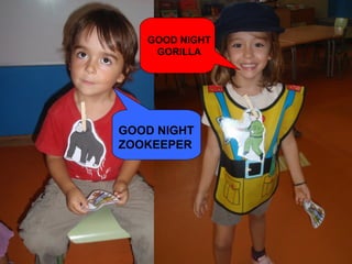 GOOD NIGHT
    GORILLA




GOOD NIGHT
ZOOKEEPER
 