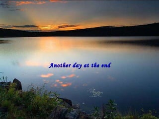 Another day at the end 