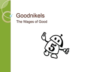 Goodnikels
Help launch something good
 
