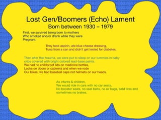 Lost Gen/Boomers (Echo) Lament Born between 1930 – 1979 