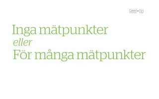 Inga äٱܲ԰ٱ
eller
För många äٱܲ԰ٱ
 