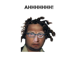 AHHHHHHH!