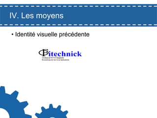 IV. Les moyens
•  Identité visuelle précédente

 