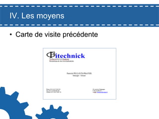 IV. Les moyens
•  Carte de visite précédente

 