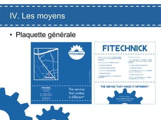 IV. Les moyens
•  Plaquette générale

 