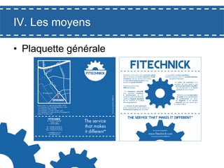 IV. Les moyens
•  Plaquette générale

 