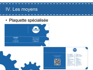 IV. Les moyens
•  Plaquette spécialisée

 