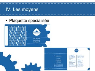 IV. Les moyens
•  Plaquette spécialisée

 
