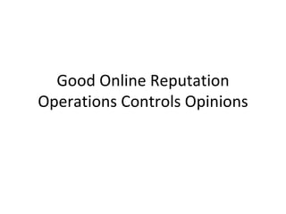 Good Online Reputation Operations Controls Opinions 