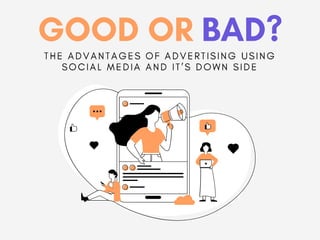 Good or Bad? The Advantages of Advertising Using Social Media and It’s Down Side
