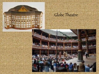 Globe Theatre
 