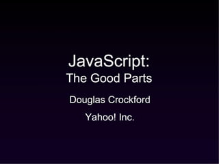 Good Parts of JavaScript Douglas Crockford