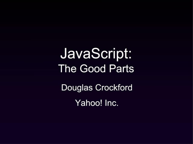 Good Parts of JavaScript Douglas Crockford | PPT