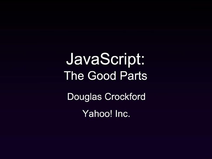 Good Parts of JavaScript Douglas Crockford