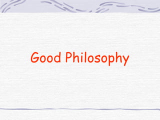 Good Philosophy 