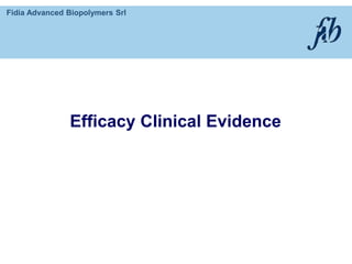Fidia Advanced Biopolymers Srl
Efficacy Clinical Evidence
 