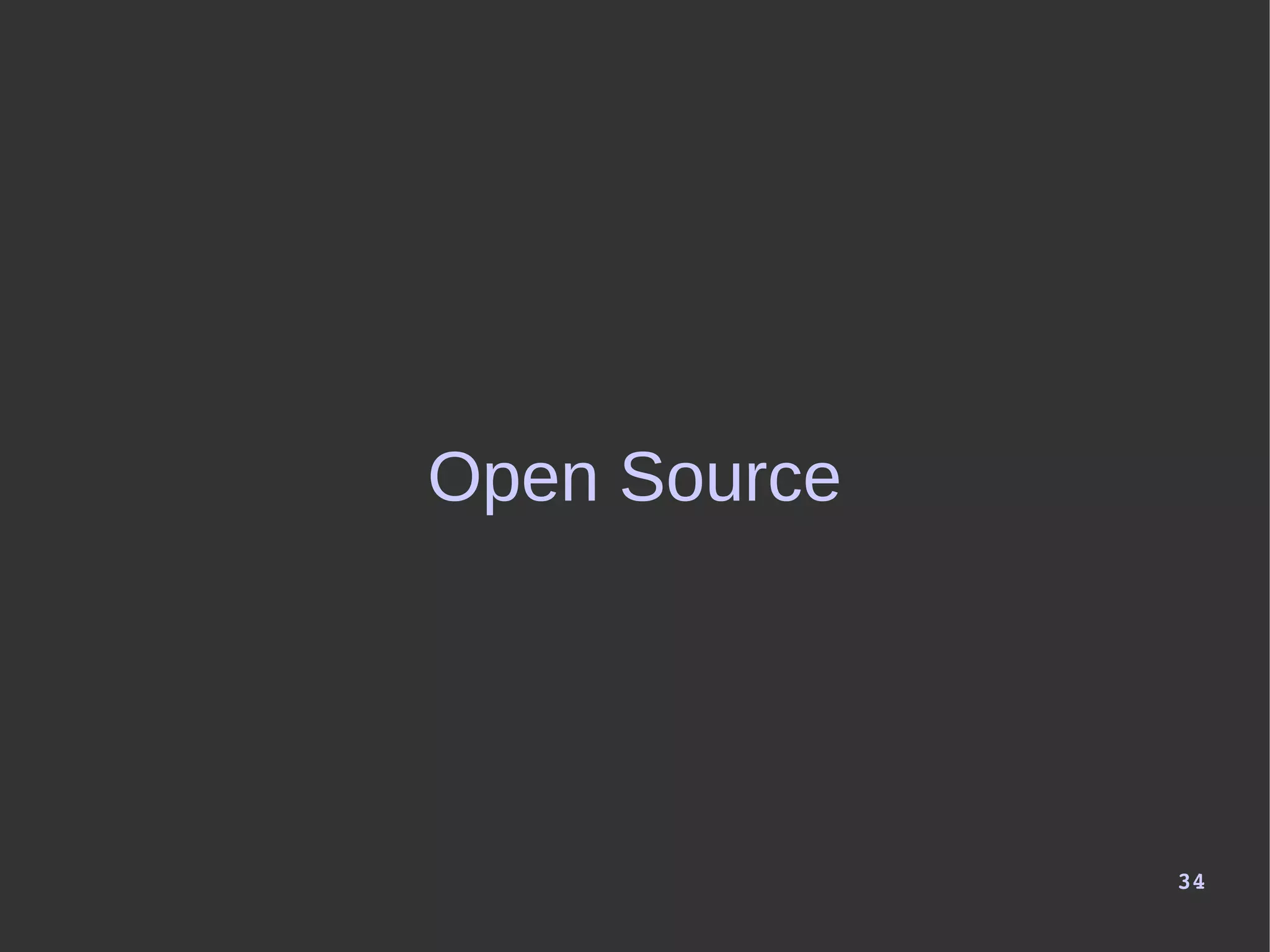 34
Open Source
 