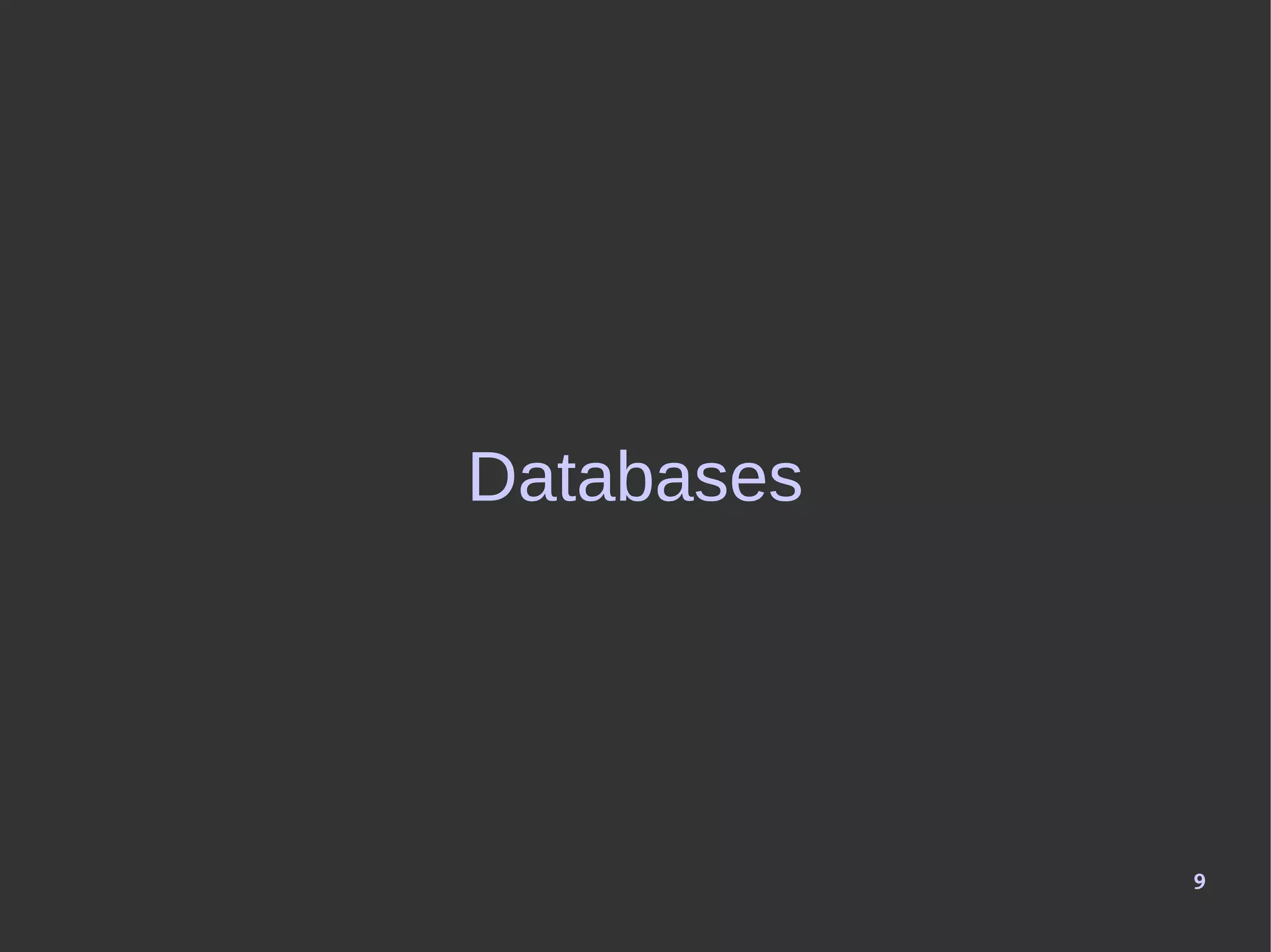 9
Databases
 