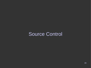 15
Source Control
 