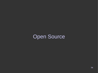34
Open Source
 