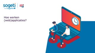 Hoe werken
(web)applicaties?
 