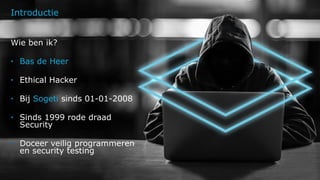2© 2018 Sogeti. All rights reserved.
Introductie
Wie ben ik?
• Bas de Heer
• Ethical Hacker
• Bij Sogeti sinds 01-01-2008
• Sinds 1999 rode draad
Security
• Doceer veilig programmeren
en security testing
 