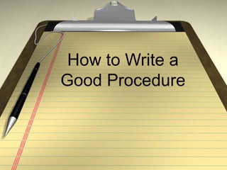 How to Write a Good Procedure 