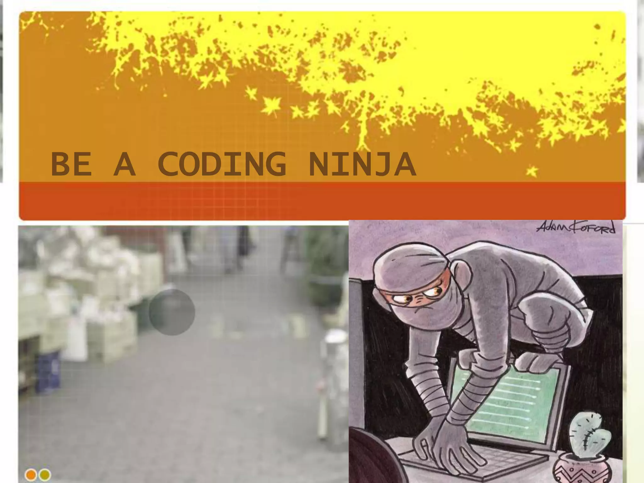 BE A CODING NINJA

 